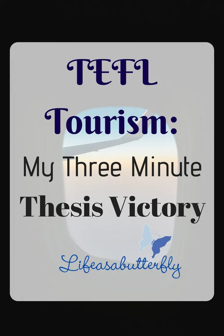 TEFL Tourism: My Three Minute Thesis Victory
