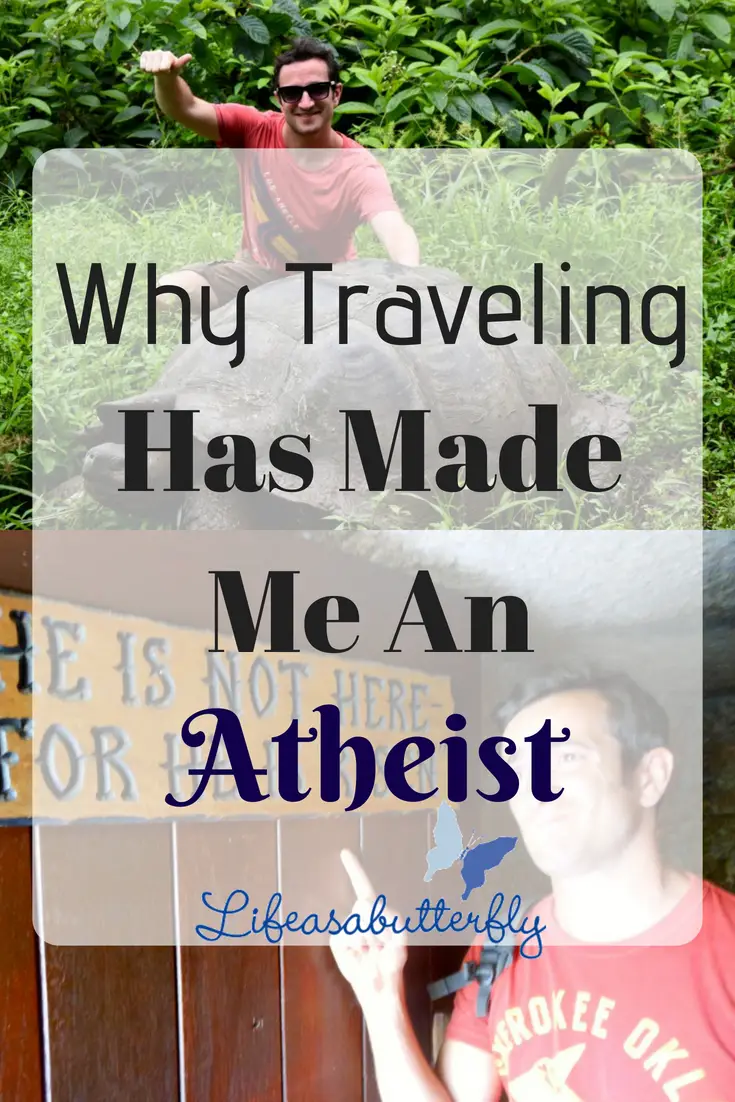 Why traveling has made me an atheist